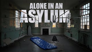 Camping Alone in an ABANDONED HAUNTED Asylum ALONE!