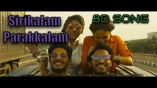Sirikalam Parakalam 8D Song|Kannum Kannum Kollaiyadithaal|Dulquer S, Ritu V| MD Studios tamil