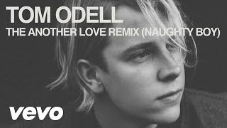 Tom Odell - Another Love (Naughty Boy Remix - Official Audio)