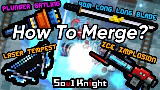 ALL NEW MERGED WEAPONS - Soul Knight 6.2.0