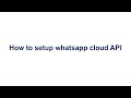 How to setup whatsapp cloud API