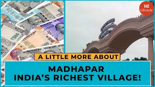 India’s Richest Village - Madhapar | A Little More About