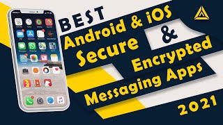 Best Secure And Encrypted Messaging Apps For Android & iOS | 2021 Edition
