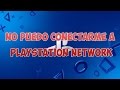 No puedo conectarme a Playstation Network PSN