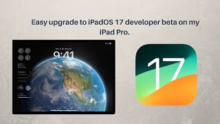 Easy upgrade to iPadOS 17 developer beta on my iPad Pro 4th gen.4K