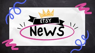 Etsy News. New Tool from Etsy. Tiktok and Etsy in the News