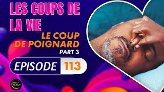 Série - Les Coups de la Vie - LE COUP DE POIGNARD - Episode 3 - Saison 2 Ep.113