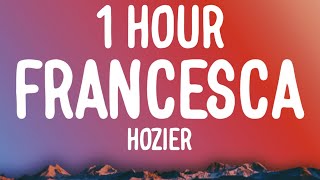 Hozier - Francesca (1 HOUR/Lyrics)