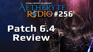 FFXIV Podcast Aetheryte Radio 256: Patch 6.4 Review