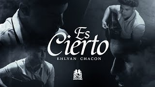 Ehlyan Chacon - Es Cierto [Official Video]