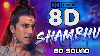 Shambhu 8d audio | Akshay Kumar new song | Dolby Audio | Use Headphones |