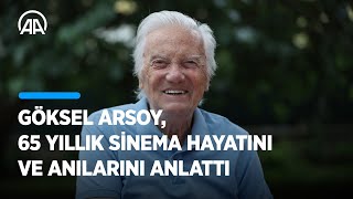 Yeşilçam'ın usta aktörü Göksel Arsoy 65 yıllık sinema hayatını ve anılarını anlattı