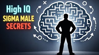 Psychology of Sigma Male With Extremely High IQ