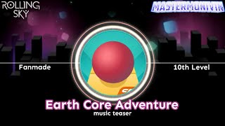 「Rolling Sky」Fanmade Level 10 “Earth Core Adventure”, music teaser | MasterMonivin