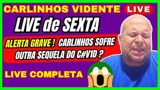 CARLINHOS VIDENTE PREVISÕES LIVE DE SEXTA,CUIDADO! CARLINHOS SOFRE OUTRA SEQUELA #carlinhosvidente