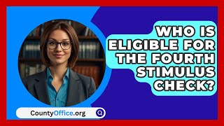 Who Is Eligible for the Fourth Stimulus Check? | CountyOffice.org