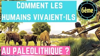 6ème. Comment les HUMAINS vivaient-ils à l’époque du PALÉOLITHIQUE ?