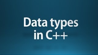 C++ Tutorial - 4 - Basic data types