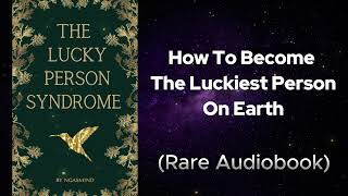 Lucky Person Syndrome - How to Become the Luckiest Person on Earth Audiobook