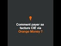 comment payer sa facture cie via orange money .