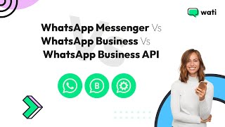 WhatsApp Messenger Vs. WhatsApp Business Vs. WhatsApp Business API | Wati