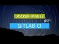 Build Docker images with GitLab CI and push to GitLab Container Registry