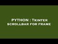 PYTHON : Tkinter scrollbar for frame