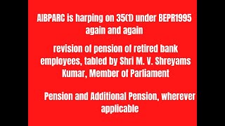 Revision of pension of retired bank employees | AIBPARC  is harping on 35(1) under BEPR1995 again