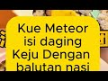 Kue meteor isi daging keju dengan balutan nasi