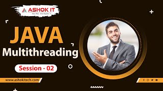 Java multithreading | SESSION - 2 | Ashok IT.