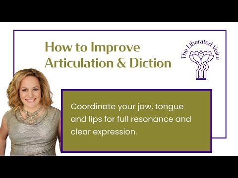 How to Improve Articulation & Diction How to Improve Articulation & Diction