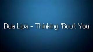 Dua Lipa - Thinking 'Bout You (Official Lyrics)