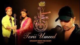 Terii Umeed (Studio Version) | Himesh Ke Dil Se The Album| Himesh Reshammiya | Pawandeep | Arunita
