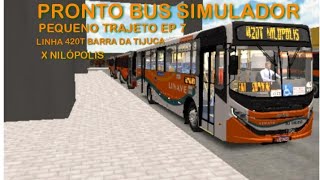 (PRONTO BUS SIMULADOR) PEQUENO TRAJETO EP 7, LINHA 420T BARRA DA TIJUCA x NILÓPOLIS VIA FUNDÃO