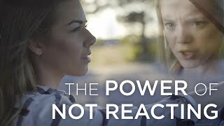 The Power of Not Reacting | Stop Overreacting | How to Control Your Emotions