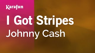 I Got Stripes - Johnny Cash | Karaoke Version | KaraFun