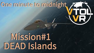 【VTOL VR】“One Minute to Midnight” ミッション1“DEAD Islands” 実況プレイ