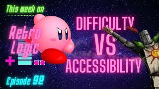 Ep 92 - Difficulty VS Accessibility