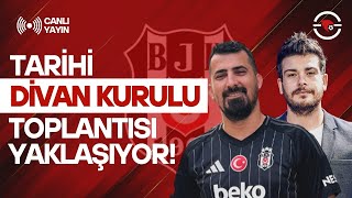 Beşiktaş'ta Tarihi Divan Toplantısı Öncesi Son Gelişmeler | Denetim Kurulu Raporu