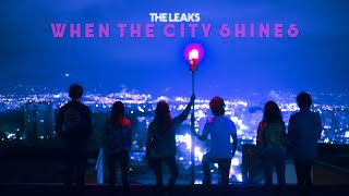 The Leaks When The City Shines