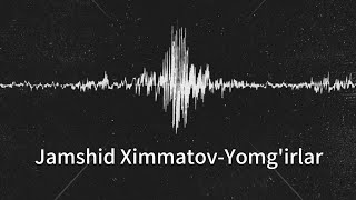 Jamshid Ximmatov-Yomg'irlar mp3      Жашид Химматов -Йомгирлар мп3