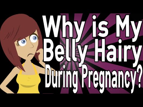 Why is My Belly Hairy During Pregnancy? Why is My Belly Hairy During Pregnancy?