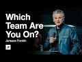 Which Team Are You On? | Jentezen Franklin