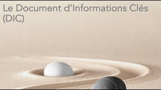 Le Document d'Informations Clés (DIC)