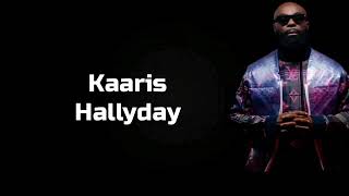 KAARIS-HALLYDAY ( PAROLES/LYRICS)