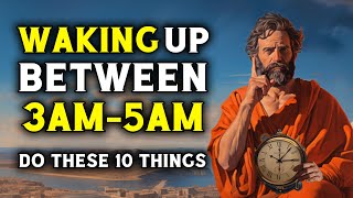 If You WAKE UP Between 3AM & 5AM...Do These 10 THINGS | Stoicism - Genuine Wisdom