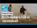 Pakistan: Brickmakers toil in one of world's hottest cities • FRANCE 24 English