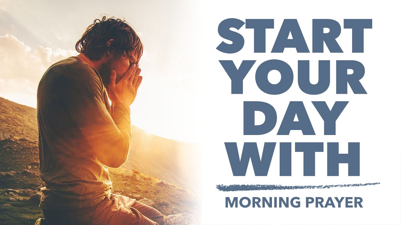 Start Your Day With This Prayer A Blessed Morning Prayer To Start