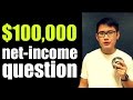 (Question) How much is needed to have a net income of $100,000?