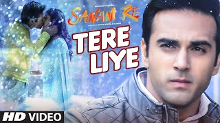 Tere Liye VIDEO SONG | 'SANAM RE' | Pulkit Samrat, Yami Gautam | Divya khosla Kumar